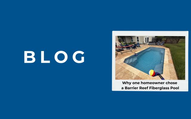 Why one homeowner chose a Barrier Reef Fiberglass Pool